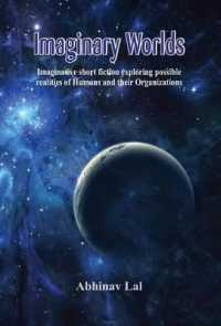 Imaginary Worlds - Imaginative Short Fiction Exploring Possible Realities of Humans and Their Organizations