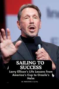 Sailing to Success : Larry Ellison's Life Lessons from America's Cup to Oracle's Helm