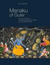 Manaku of Guler : The Life and Work of Another Great Indian Painter from a Small Hill State
