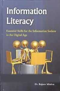 Information Literacy: : Essential Skills for the Information Seekers in the Digital Age