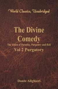 The Divine Comedy - the Vision of Paradise, Purgatory and Hell - : Vol 2 Purgatory (World Classics, Unabridged)