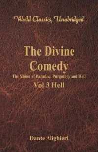 The Divine Comedy - the Vision of Paradise, Purgatory and Hell - : Vol 3 Hell (World Classics, Unabridged)