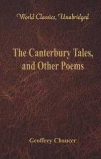 The Canterbury Tales, and Other Poems : (World Classics, Unabridged)