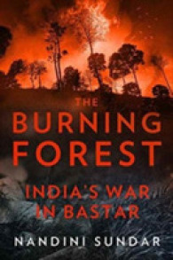 The Burning Forest : India s War in Bastar