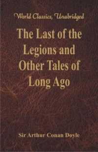 The Last of the Legions and Other Tales of Long Ago