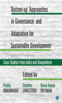 'Bottom-up' Approaches in Governance and Adaptation for Sustainable Development : Case Studies from India and Bangladesh