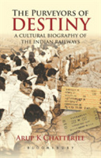 The Purveyors of Destiny : A Cultural Biography of the Indian Railways