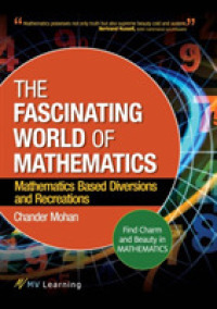 The Fascinating World of Mathematics : Find Charm and Beauty in Mathematics; Mathematics Based Diversions and Recreations