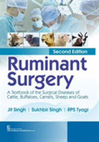 Ruminant Surgery : A Textbook of the Surgical Diseases of Cattle, Buffaloes, Camels, Sheep and Goats （2ND）