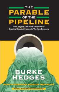 The Parable of the Pipeline : How Anyone Can Build a Pipeline of Ongoing Residual Income in the New Economy