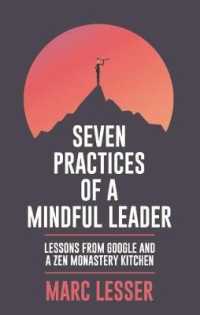 Seven Practices of a Mindful Leader : Lessons from Google and a ZEN Monastery Kitchen