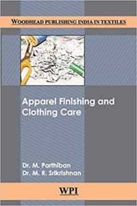 Apparel Finishing and Clothing Care (Woodhead Publishing India in Textiles)