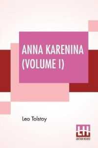 Anna Karenina， Volume I: Translated By Constance Garnett