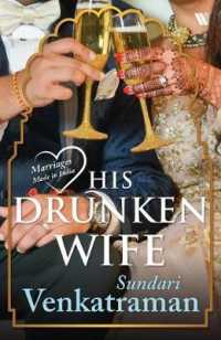 His Drunken Wife : {Marriages made in India)