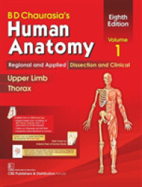 BD Chaurasia's Human Anatomy, Volume 1 : Regional and Applied Dissection and Clinical: Upper Limb and Thorax （8TH）