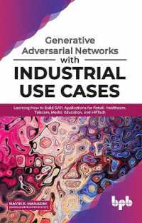 Generative Adversarial Networks with Industrial Use Cases : Learning How to Build Gan Applications for Retail, Healthcare, Telecom, Media, Education, and Hrtech