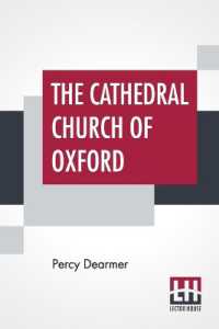 The Cathedral Church of Oxford : A Description of Its Fabric and a Brief History of the Episcopal See