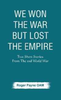 We Won the War but Lost the Empire : True Short Stories from the Second World War as Told by the People Who were There