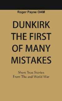 Dunkirk the First of Many Mistakes : True Stories from the Second World War