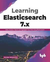 Learning Elasticsearch 7.x : Index, Analyze, Search and Aggregate Your Data Using Elasticsearch (English Edition)