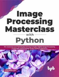 Image Processing Masterclass with Python : 50+ Solutions and Techniques Solving Complex Digital Image Processing Challenges Using Numpy, Scipy, Pytorch and Keras