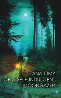 Anatomy of a Self-Indulgent Moon Gazer