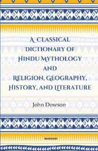 A Classical Dictionary of Hindu Mythology and Religion, Geography History, and Literature