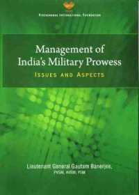 Management of India`s Military Prowess : Issues and Aspects