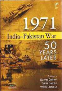 1971 India-Pakistan War : 50 Years Later