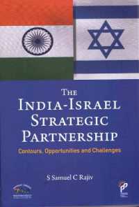 The India-Israel Strategic Partnership : Contours, Opportunities and Challenges
