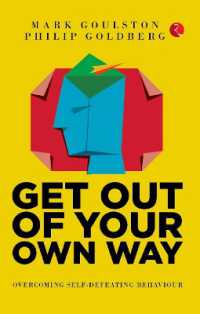 GET OUT OF YOUR OWN WAY : OVERCOMING SELF-DEFEATING BEHAVIOUR