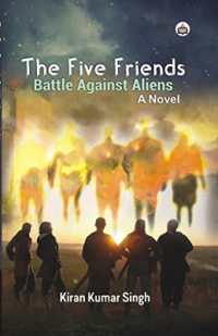 Five Friends Battle against Aliens: a Novel