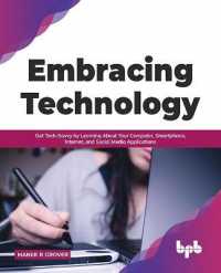 Embracing Technology : Get Tech-Savvy by Learning about Your Computer, Smartphone, Internet, and Social Media Applications