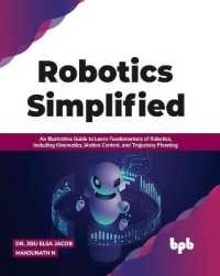 Robotics Simplified : An Illustrative Guide to Learn Fundamentals of Robotics, Including Kinematics, Motion Control, and Trajectory Planning
