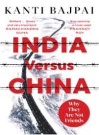 India Versus China: : Why They Are Not Friends