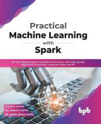 Practical Machine Learning with Spark : Uncover Apache Spark's Scalable Performance with High-Quality Algorithms Across NLP, Computer Vision and ML (English Edition)