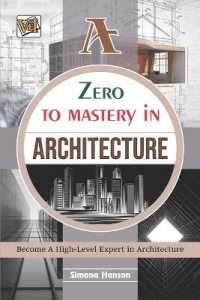 Zero to Mastery in Architecture : This Books Covers A-Z about Architecture, 2022 Latest Edition (Zero to Mastery Architecture)