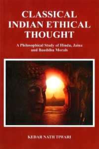 Classical Indian Ethical Thought : A Philosophical Study of Hindu, Jaina and Bauddha Morals