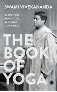 The Book of Yoga : Karma Yoga, Bhakti Yoga, Raja Yoga, Jnana Yoga
