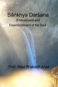 The Sankyha Darsana -The Knowledge of Embodiment and Disembodiment of the Soul
