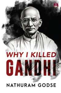 Why I Killed Gandhi : Why I Assassinated Gandhi: The Story Behind Mahatma Gandhi's Assasination