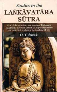 Studies in the Lankavatara Sutra : One of the most important texts of Mahayana Buddhism
