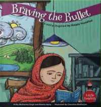 Braving the Bullet : A Story Inspired by Malala Yousufzei (Little Leaders Series)