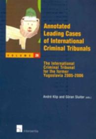Annotated Leading Cases of International Criminal Tribunals : The International Criminal Tribunal for the Former Yugoslavia 2005-2006 (Annotated Leadi 〈28〉 （Annotated）