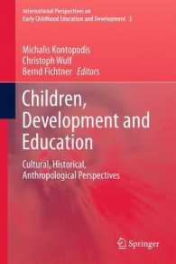 児童、発達と教育：文化的・歴史的・人類学的考察<br>Children, Development and Education : Cultural, Historical, Anthropological Perspectives (International Perspectives on Early Childfood Education and Development) 〈Vol. 3〉
