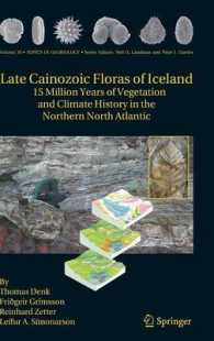 Late Cainozoic Floras of Iceland : 15 Million Years of Vegetation and Climate History in the Northern North Atlantic (Topics in Geobiology) 〈Vol. 35〉