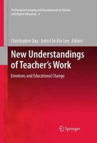 教師教育と情動、教育改革<br>New Understandings of Teacher's Work : Emotions and Educational Change (Professional Learning and Development in Schools and Higher Education) 〈Vol. 6〉