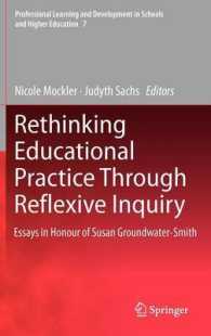 反省的調査を通した教育実践再考<br>Rethinking Educational Practice Through Reflexive Inquiry : Essays in Honour of Susan Groundwater-Smith (Professional Learning and Development in Schools and Higher Education) 〈Vol. 7〉