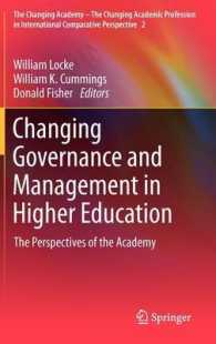 高等教育における変貌するガバナンスとマネジメント―大学の展望<br>Changing Governance and Management in Higher Education : The Perspectives of the Academy (The Changing Academy - The Changing Academic Profession in International Comparative Perspective) 〈Vol. 2〉
