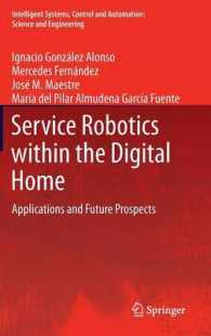 Service Robotics within the Digital Home : Applications and Future Prospects (Intelligent Systems, Control and Automation : Science and Engineering) 〈Vol. 53〉